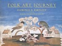 Folk Art Journey: Florence D. Bartlett and the Museum of International Folk Art (Hardcover)
