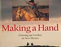 Making a Hand: Growing Up Cowboy in New Mexico: Growing Up Cowboy in New Mexico (Hardcover)