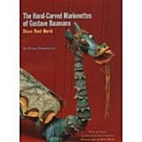 The Hand-Carved Marionettes of Gustave Baumann: Share Their World (Paperback)