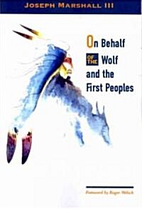 On Behalf of the Wolf and the First Peoples (Paperback)