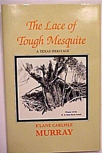 The Lace of Tough Mesquite (Hardcover)