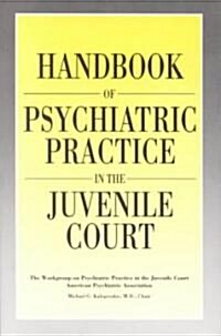Handbook of Psychiatric Practice in the Juvenile Court (Paperback)