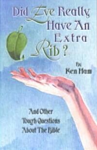 Did Eve Have an Extra Rib?: And Other Tough Questions about the Bible (Paperback)