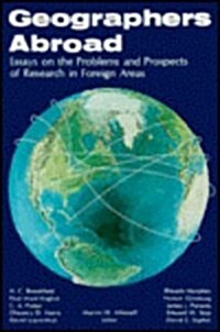 Geographers Abroad: Essays on the Problems and Prospects of Research in Foreign Areas (Paperback, 74)