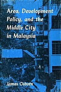 Area, Development Policy and the Middle City in Malaysia (Paperback)