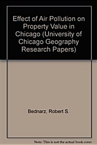 Effect of Air Pollution on Property Value in Chicago (Paperback)