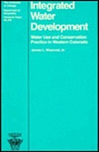 Integrated Water Development: Water Use and Conservation Practice in Western Colorado (Paperback)