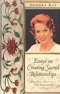 Essays on Creating Sacred Relationships (Paperback)