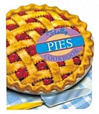 Totally Pies Cookbook (Paperback)
