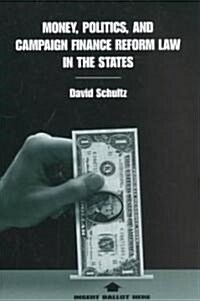 Money, Politics, and Campaign Finance Reform Law in the States (Paperback)