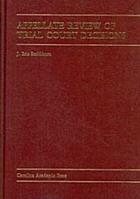 Appellate Review of Trial Court Decisions (Hardcover)