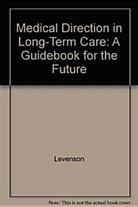 Medical Direction in Long-Term Care (Hardcover, 2nd, Subsequent)