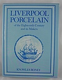 Liverpool Porcelain of the Eighteenth Century and Its Makers (Hardcover)