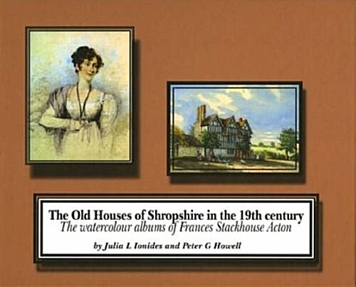 Old Houses of Shropshire in the Nineteenth Century (Hardcover)