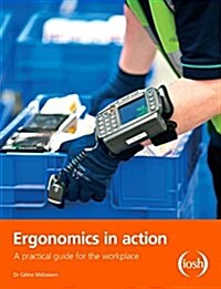 Ergonomics in Action : A Practical Guide for the Workplace (Paperback)