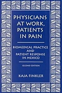 Physicians at Work, Patients in Pain (Paperback, 2nd)