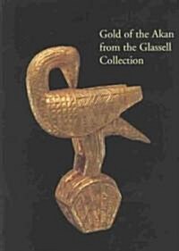 Gold of the Akan from the Glassell Collection (Hardcover)