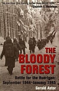 The Bloody Forest: Battle for the Huertgen: September 1944-January 1945 (Paperback)