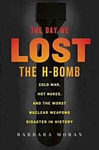 The Day We Lost the H-Bomb (Hardcover)