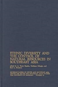 Ethnic Diversity and the Control of Natural Resources in Southeast Asia: Volume 32 (Hardcover)