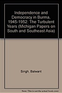 Independence and Democracy in Burma, 1945-1952 (Hardcover)