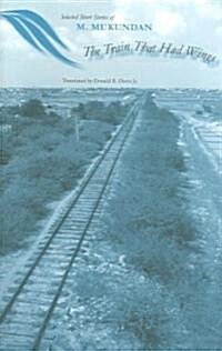 The Train That Had Wings: Selected Stories of M. Mukundan (Paperback)
