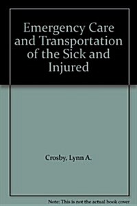 Emergency Care and Transportation of the Sick and Injured (Hardcover, 6th, Subsequent)