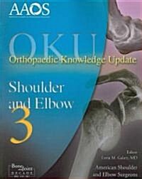 Orthopaedic Knowledge Update: Shoulder and Elbow (Paperback, 3)