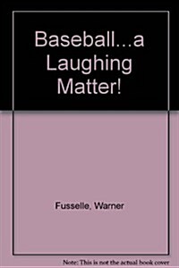 Baseball...a Laughing Matter! (Paperback)