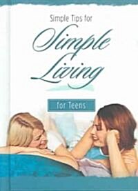 Simple Tips for Simple Living for Teens (Hardcover)