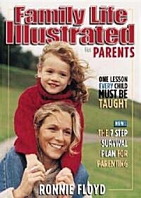 Family Life Illustrated for Parents: The 7 Step Survival Plan for Parenting [With Audio CD] (Hardcover)