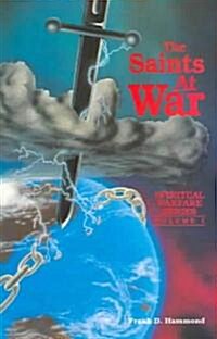 Saints at War: Spiritual Warfare for Families, Churches, Cities and Nations (Paperback)