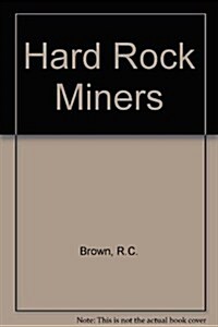 Hard-Rock Miners (Hardcover)