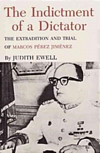 Indictment of a Dictator: The Extradition and Trial of Marcos Perez (Hardcover)