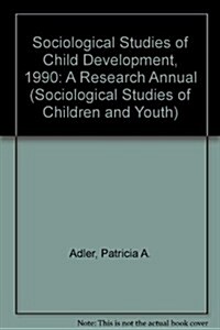 Sociological Studies of Child Development, 1990 (Hardcover)