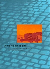 American Icons: Transatlantic Perspectives on Eighteenth- And Nineteenth-Century American Art (Hardcover)