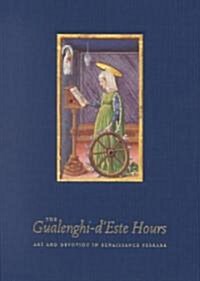 The Gualenghi dEste Hours: Art and Devotion in Renaissance Ferrara (Hardcover)