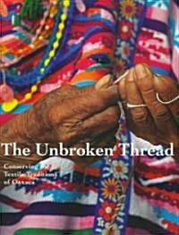 The Unbroken Thread: Conserving the Textile Traditions of Oaxaca (Hardcover)