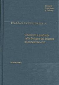 Collezionisti E Quadrerie Nella Bologna Del Seicento (Hardcover)