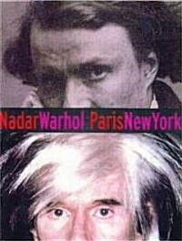 Nadar/Warhol: Paris/New York: Photography and Fame (Hardcover)