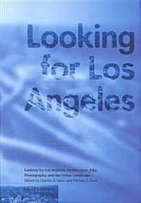 Looking for Los Angeles: Architecture, Film, Photography, and the Urban Landscape (Paperback)
