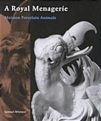 A Royal Menagerie: Meissen Porcelain Animals (Paperback)