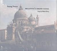 Seeing Venice: Bellotos Grand Canal (Hardcover)