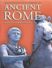 Illustrated Encyclopedia of Ancient Rome (Hardcover)