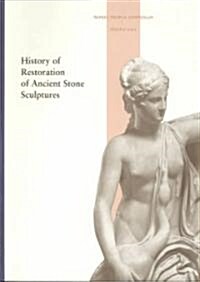 History of Restoration of Ancient Stone Sculptures (Paperback)