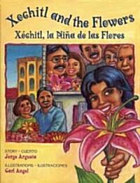 Xochitl and the Flowers / X?hitl, La Ni? de Las Flores (Paperback)
