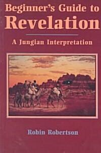 Beginners Guide to Revelation: A Jungian Interpretation (Paperback)