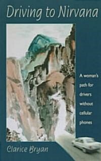 Driving to Nirvana: A Womans Path for Drivers Without Cellular Phones (Paperback)