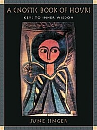 A Gnostic Book of Hours: Keys to Inner Wisdom (Paperback)