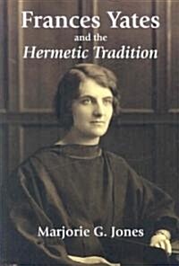 Frances Yates and the Hermetic Tradition (Paperback)